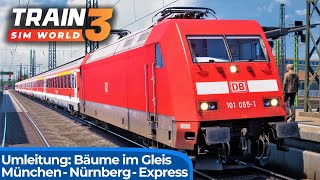 UMLEITUNG Der MünchenNürnbergExpress auf Umwegen  TRAIN SIM WORLD 3  Augsburg  München amp BR101 [upl. by Held]