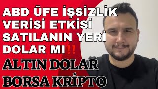 Satılanın Yeri Dolar Mı‼️Altın YorumlarıABD ÜFE Ve İşsizlik Verisi Piyasalara EtkisiDolar Yorumlar [upl. by Olmstead]