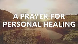 A Prayer For Personal Healing  Pray to Be Healed and Recover [upl. by Alodee555]