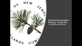 Pinelands Commission Meeting  Friday July 12 2024 at 930 am [upl. by Sillert]