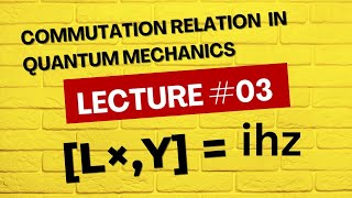 lecture 3 Commutation relation in quantum mechanicsquantum operators and commutators LxY ihz [upl. by Cut283]