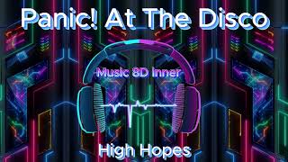 Panic At The Disco High Hopes 8D Music [upl. by Hillyer]