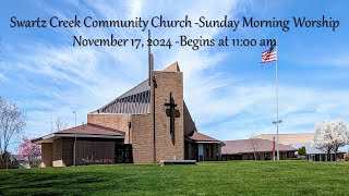 11172024  Swartz Creek Community Church Sunday Morning Worship [upl. by Orazal]