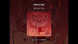 Bad girl club  Neco arc ai cover [upl. by Thilda885]