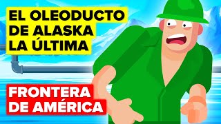 Como el Oleoducto de Alaska Transformó la Última Frontera de América [upl. by Mcgean]