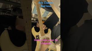 Eric clapton  Bad love Guitar ending solo cover by choguita [upl. by Neret]