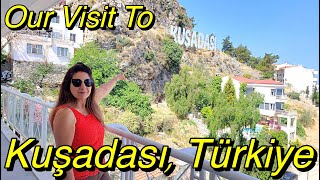 Our Visit To Kuşadası Türkiye [upl. by Berthold]