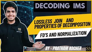 10 Lossless Join amp Properties of Decomposition  Decoding IMS  By Pratham Kocher [upl. by Ganiats]