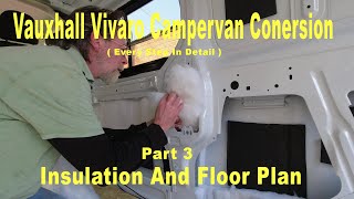 Vauxhall Vivaro Campervan Conversion  Pt 3  Insulation and Floor Plan [upl. by Akemahs83]