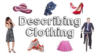 Describing Clothes and Actions  Learn English [upl. by Atteynot694]