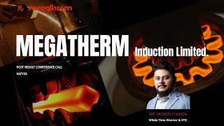 Megatherm Induction Ltd  H1Fy25 Post Earnings Conference Call [upl. by Akim]