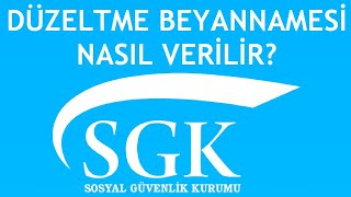 SGK Düzeltme Beyannamesi Nasıl Verilir [upl. by Eimarrej173]