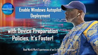 Enable Autopilot Deployment with Device Preparation Policies [upl. by Mastic408]