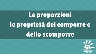 Le proporzioni le proprietà del comporre e dello scomporre [upl. by Yrhcaz]