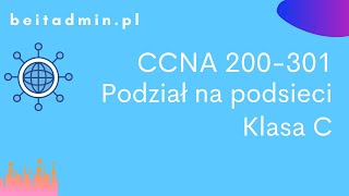 15 CCNA 200301  podział sieci na podsieci klasa C  Lektor PL [upl. by Mccreery]