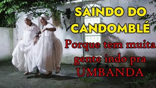 Porque tem muita gente saindo do CANDOMBLÉ e indo pra UMBANDA [upl. by Adnav48]