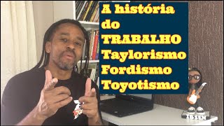 A história do trabalho  O taylorismoo Fordismo e o Toyotismo [upl. by Eadrahs]