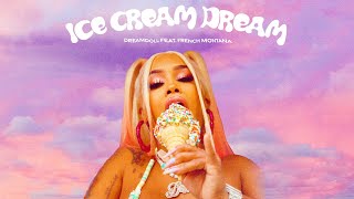 DreamDoll  Ice Cream Dream feat French Montana Official Lyric Video [upl. by Ahsirkal]