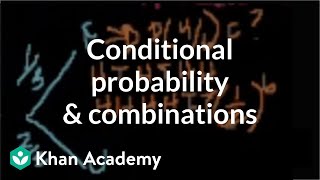 Conditional probability and combinations  Probability and Statistics  Khan Academy [upl. by Percival]