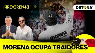 Morena ocupa traidores 2Irreverentes [upl. by Gunn]