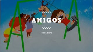 quotAmigosquot Spanish song about friendship [upl. by Yrok925]