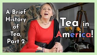 A Brief History of Tea Part 2 Tea in America [upl. by Euqirdor251]