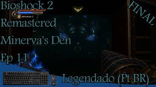 Bioshock 2 Remastered Minervas Den Ep 11 FINAL Legendado Pt BR [upl. by Attalie763]