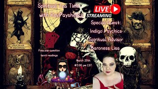 Spiritual Tea Time with Indigo Psychics Spiritual Advisor Baroness Lisa [upl. by Nash]