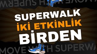 SUPERWALKTA İKİ ETKİNLİK BİRDEN [upl. by Kcinnay905]