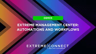 Extreme Management Center Automations and Workflows [upl. by Norreg]