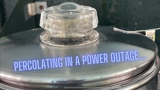 Percolating in a Power Outage [upl. by Mcclary398]