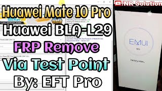 Huawei Mate 10 Pro BLAL29 FRP Remove Via Test Point By EFT Pro Dongle Just 1 Click Done [upl. by Barby]