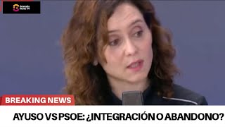 Ayuso pide integrar a los inmigrantes El PSOE los abandona a su suerte [upl. by Rimola]