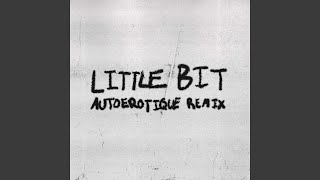 Little Bit feat Autoerotique Remix [upl. by Eleph]