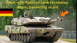 Next gen Panther tank recreates iconic balancing stunt [upl. by Phail]