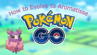 How to Evolve to Aromatisse in Pokémon GO [upl. by Lonnard]