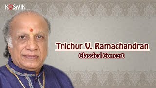 Trichur V Ramachandran  Classical Concert [upl. by Einberger]