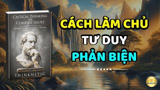 Làm Chủ Tư Duy Phản Biện Nâng tầm trí tuệ của bạn  Sách Critical Thinking [upl. by Ahsinelg]