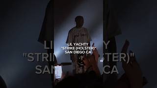 LIL YACHTY quotSTRIKE HOLSTERquot SAN DIEGO CA [upl. by Enimassej]