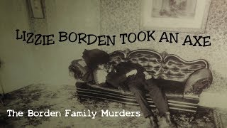 Lizzie Borden Took An Axe The Borden Family Murders [upl. by Ibrahim65]