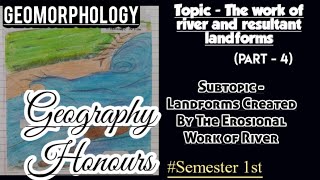 GEOMORPHOLOGYTOPIC LANDFORMS CREATED BY THE EROSIONAL WORK OF RIVERGEOGRAPHY HONOURS SEM 1ST [upl. by Evvy]