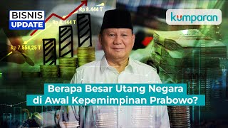 Prabowo Bakal Tarik Utang Rp 7759 Triliun di 2025 Naik Rp 222 Triliun [upl. by Anemolif]