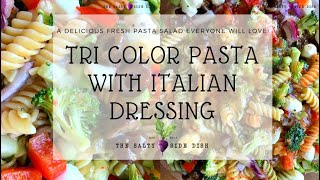 Tri Color Pasta Salad with Italian Dressing [upl. by Kcirtap]