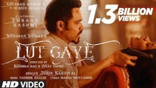 Lut Gaye Full Song Emraan Hashmi Yukti  Jubin N Tanishk B Manoj M  Bhushan K  RadhikaVinay [upl. by Ramirol355]