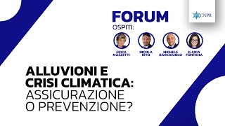 CNPR FORUM  Alluvioni e crisi climatica assicurazione o prevenzione [upl. by Melisande]