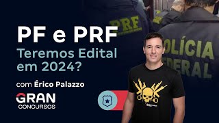 Concursos PF e PRF Teremos Edital em 2024 com Érico Palazzo [upl. by Yssak]