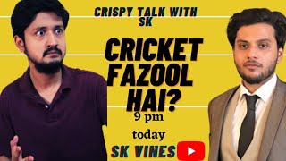 Cricket is useless   Cricket fazool game  crispytalk with sk  ft ehtesham khan [upl. by Ymorej524]