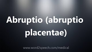 Abruptio abruptio placentae  Medical Meaning [upl. by Dalston]