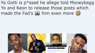 Yo Gotti is pssed he allege told Moneybagg Yo and Keon to release those posts which made the Feds [upl. by Quarta]