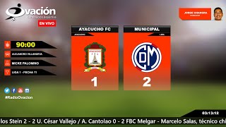 LIGA 1  FECHA 11  Ayacucho FC vs D Municipal por RADIO OVACION [upl. by Danyelle]